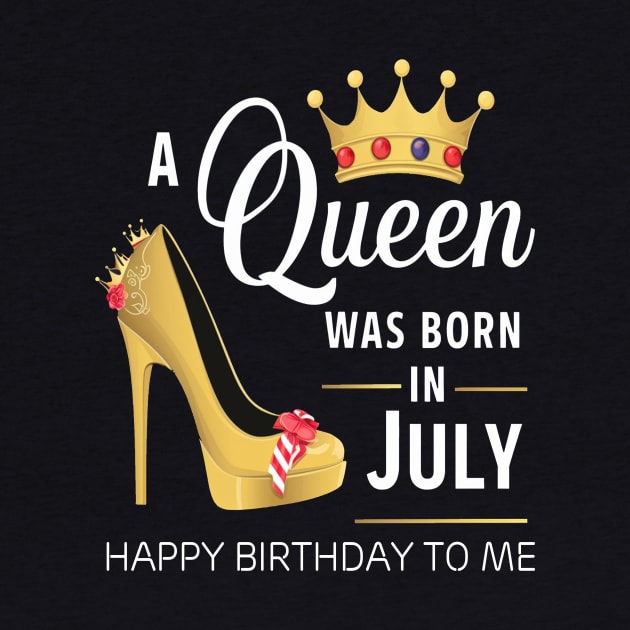 A Queen Was Born In July Happy Birthday To Me by mattiet